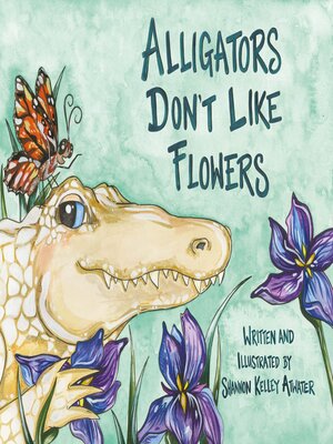 cover image of Alligators Don't Like Flowers
